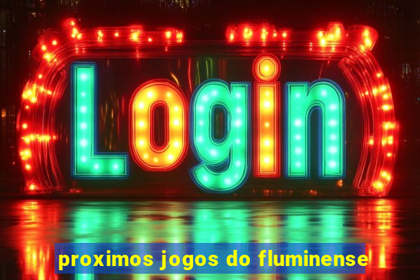 proximos jogos do fluminense